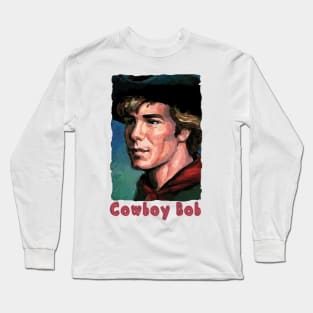 Cowboy Bob - Cowboy Extraordinaire Long Sleeve T-Shirt